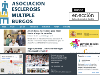 Burgos, 21/03/2018. La Asociación de Esclerosis Múltiple de Burgos AFAEM ha recibido el apoyo de Bankia, por importe de 4500 euros, para mejorar su presencia digital mediante la renovación de su web y mejorar su actividad comunicativa especialmente destinada a jóvenes con #EM; son las redes sociales el canal más directo hoy en día para llegar a la población más jóven y llegar a cuantos se ven afectados o cercanos a la #EsclerosisMúltiple. Estos jóvenes con esclerosis múltiple tienen una mayor necesidad de información especializada sobre su enfermedad y preocupaciones muy diferentes a las de otras edades; sus estudios y el trabajo, las relaciones con otras personas y la búsqueda de pareja e incluso la sexualidad y la creación de una familia. Nunca es suficiente el esfuerzo por comunicar y llegar a cuantos se interesan por la #EsclerosisMultiple y en la Asociación de Esclerosis Múltiple de Burgos somos conscientes del potencial de internet y las redes sociales para este fin. La aportación de Bankia se enmarca en su programa #RedSolidariaBankia, por el que sus oficinas apoyan un proyecto social cercano, que eligen a principios de año, si logran alcanzar sus objetivos de negocio en el conjunto del ejercicio. En el año 2017, un total de 252 proyectos recibieron apoyo económico por más de 1,4 millones de euros gracias al programa del banco, lo que favoreció a más de 166.700 personas en todo el ámbito nacional. @AFAEM Burgos y #RedSolidariaBankia presentan de esta forma su proyecto ‘Visibilidad para la #EM’ y animan a los burgaleses a seguirles y participar de esta actividad y futuras acciones de la asociación en las Redes Sociales; Twitter, Facebook, Instagram o LinkedIn son las principales redes sociales del momento y en cada una de ellas, AFAEM y sus asociados tienen mucho que contar y el equipo de profesionales que forman parte de la asociación estará presente en cada una de estas plataformas para divulgar el trabajo que cada día realizan y las diferentes actividades que se vayan programando. También la web ha dado un vuelco con el paso al actual ‘site’ sobre plataforma WordPress, su propio gestor de contenidos y todas las mejoras que para el posicionamiento en los principales buscadores este cambio conlleva. Red Solidaria El programa Red Solidaria se inició en 2013 y, desde entonces, trata de reconocer el esfuerzo de los empleados en el logro de objetivos de negocio a través del apoyo de proyectos sociales